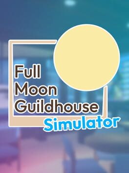 Full Moon Guildhouse Simulator
