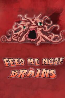 Feed Me More Brains