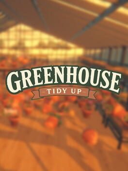 Cover for Greenhouse: Tidy Up!
