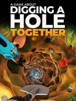 Cover for A Game About Digging A Hole Together