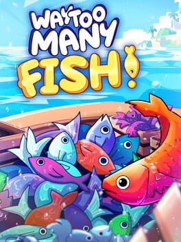 Way Too Many Fish!