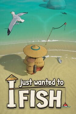 I Just Wanted to Fish