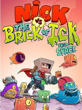 Nick vs. the Brick of Ick from space