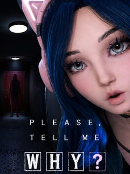 Please, Tell Me Why?