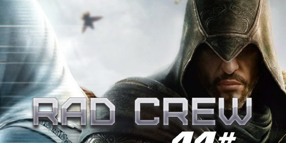 Rad Crew 44: THERE BE DRAGONS