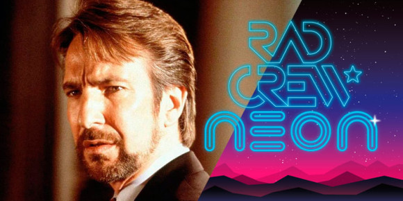 Rad Crew Neon S06E06: Alan Rickman