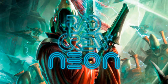 Rad Crew Neon S11E08: Lorehammer 40,000