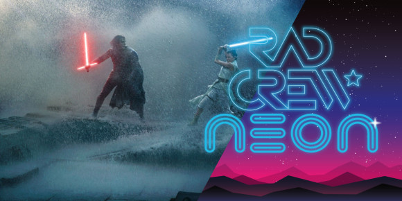 Rad Crew Neon S14E01 - The Rise of Skywalker + The Mandalorian
