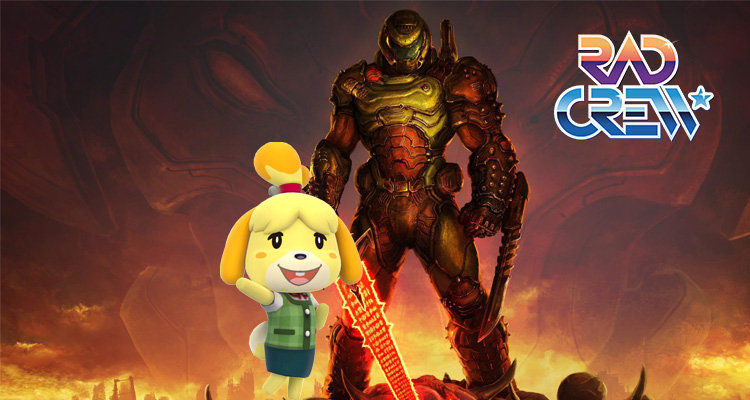 Rad Crew S19E11: Doom Eternal & Animal Crossing Super Show